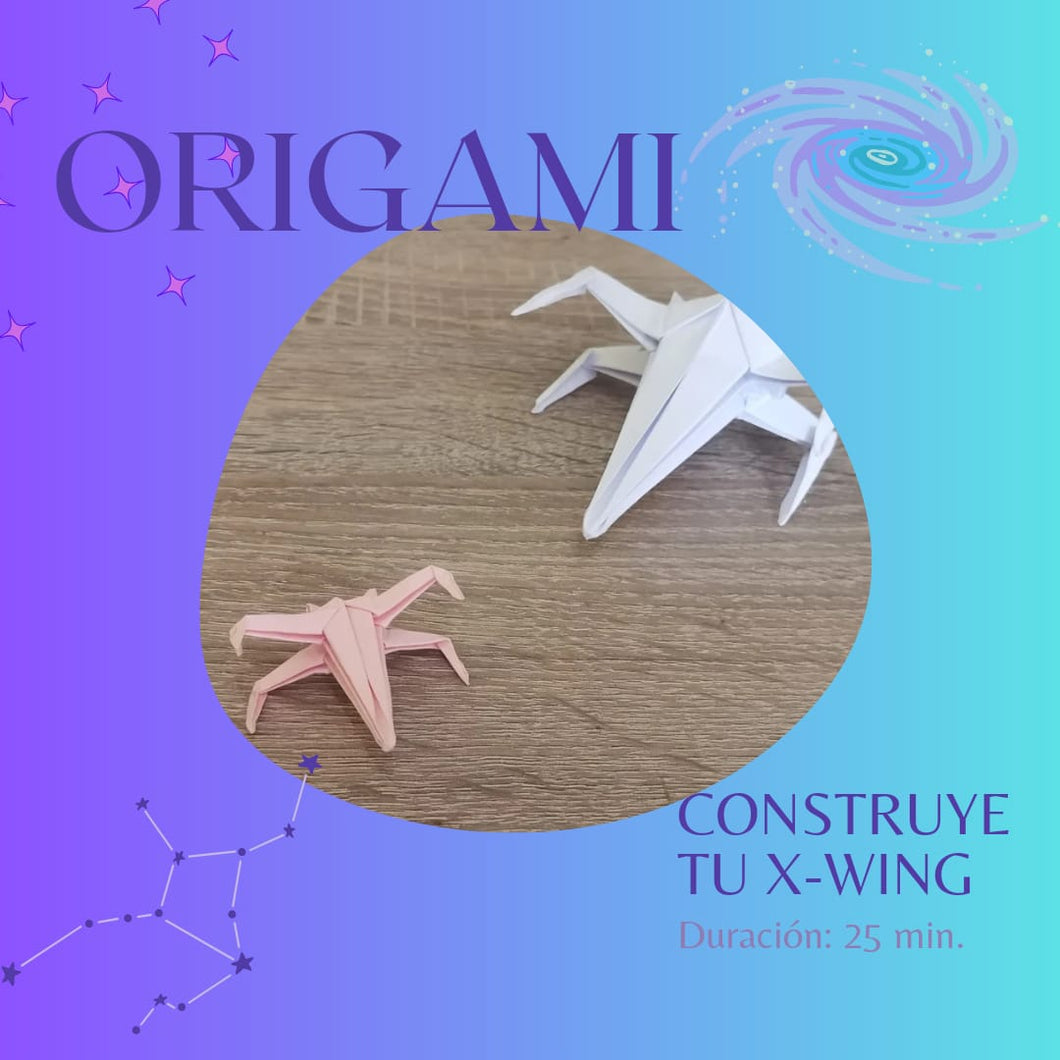 Crea tu X-Wing de origami. 5 de mayo.